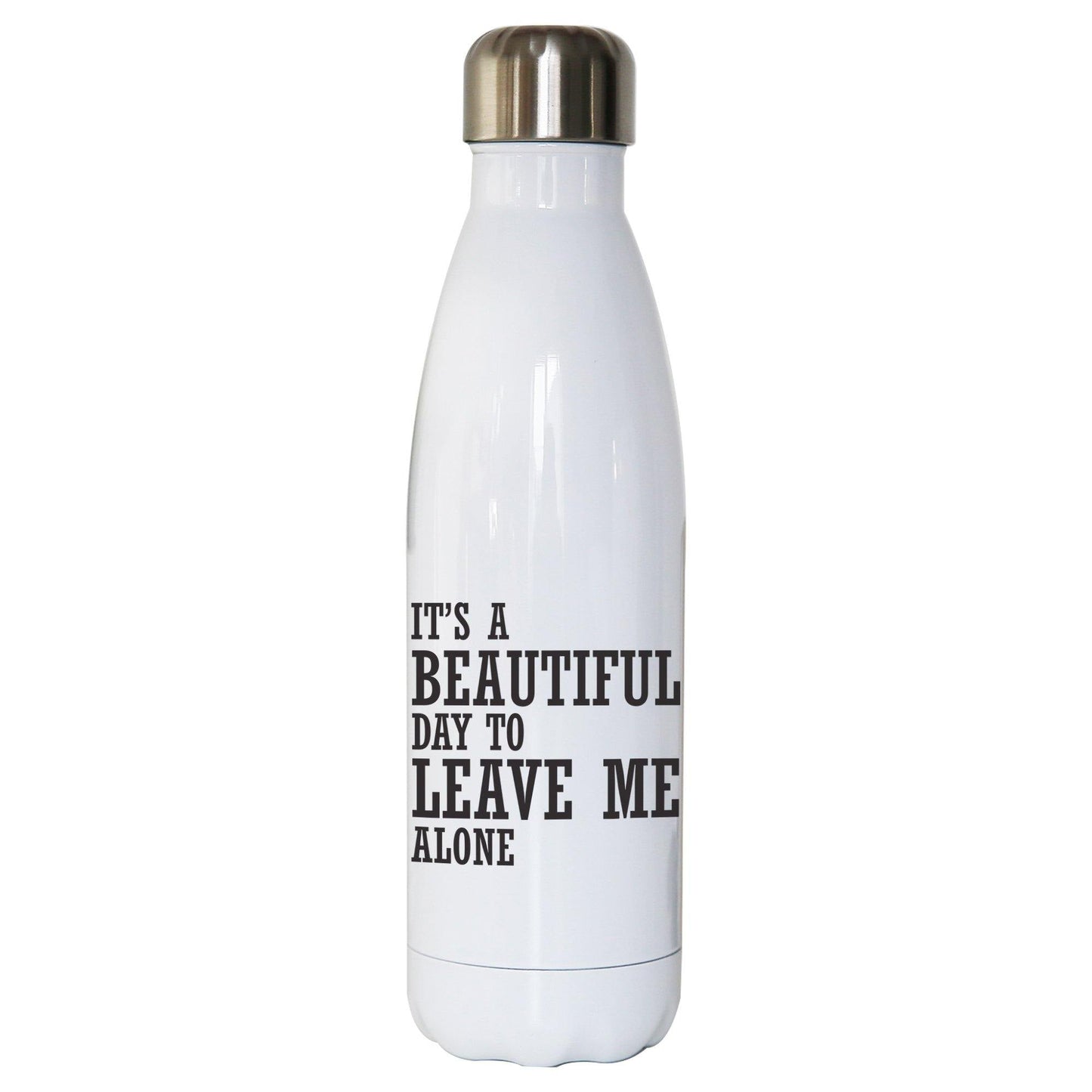 It's a beautiful day to leave funny rude water bottle stainless steel reusable