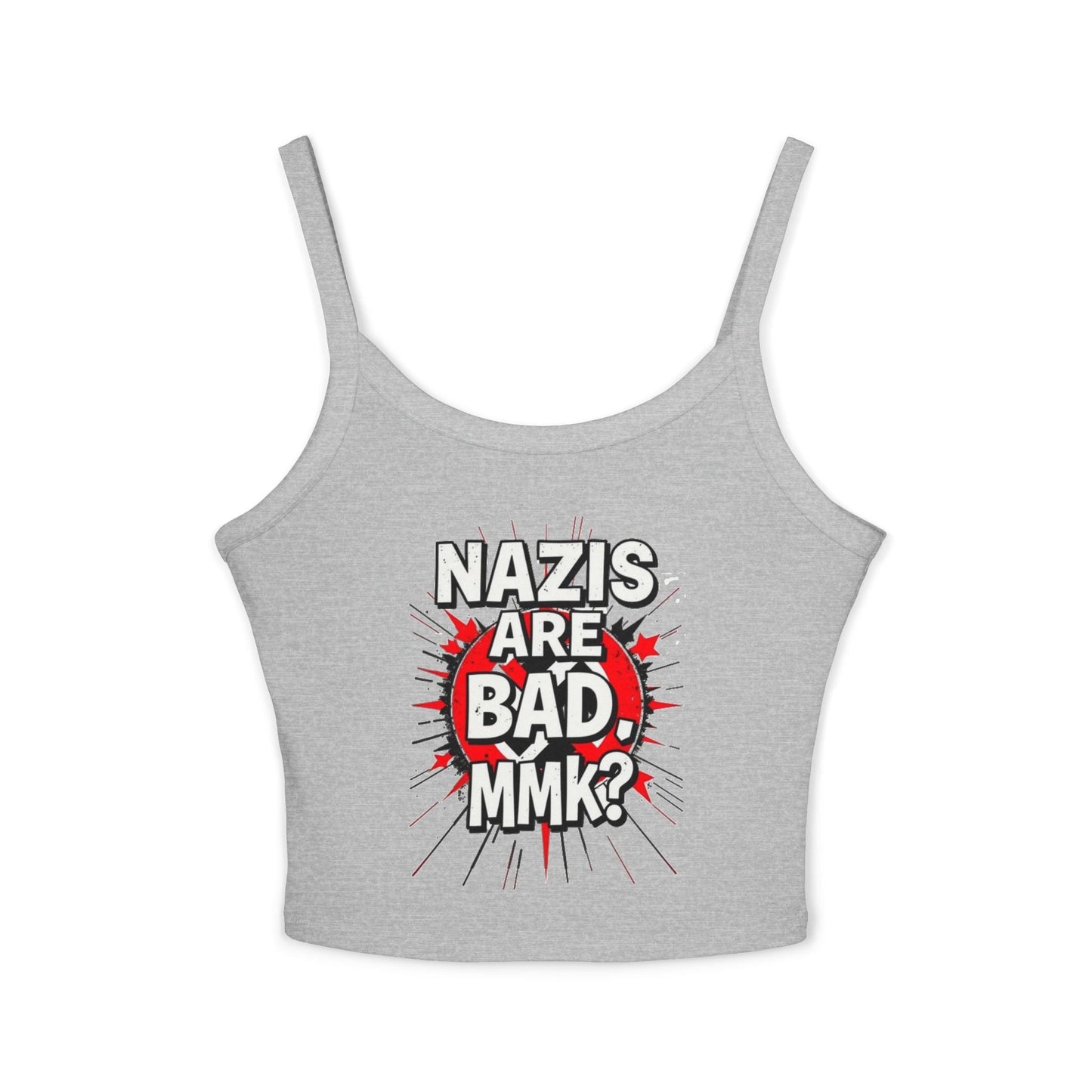 Women's Spaghetti Strap Tank Top - "Nazis Are Bad, MMK?" Graphic Tee for Social Justice Advocates