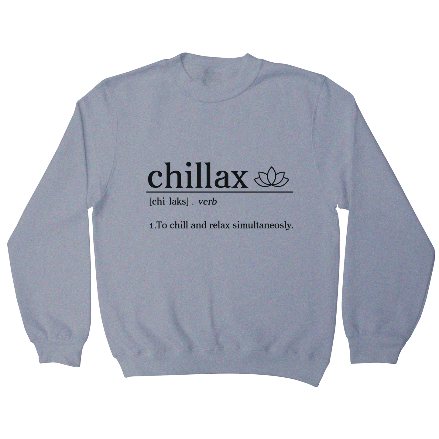 Chillax funny sweatshirt