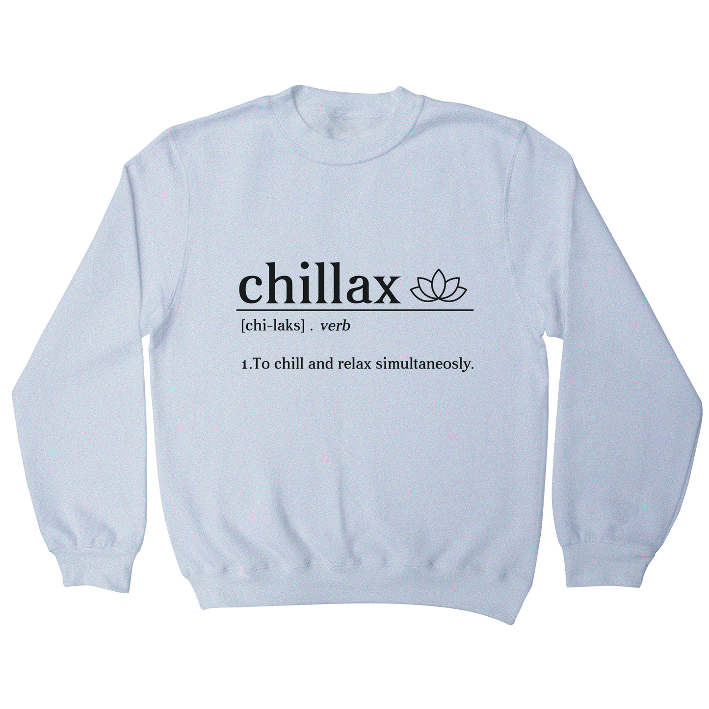 Chillax funny sweatshirt