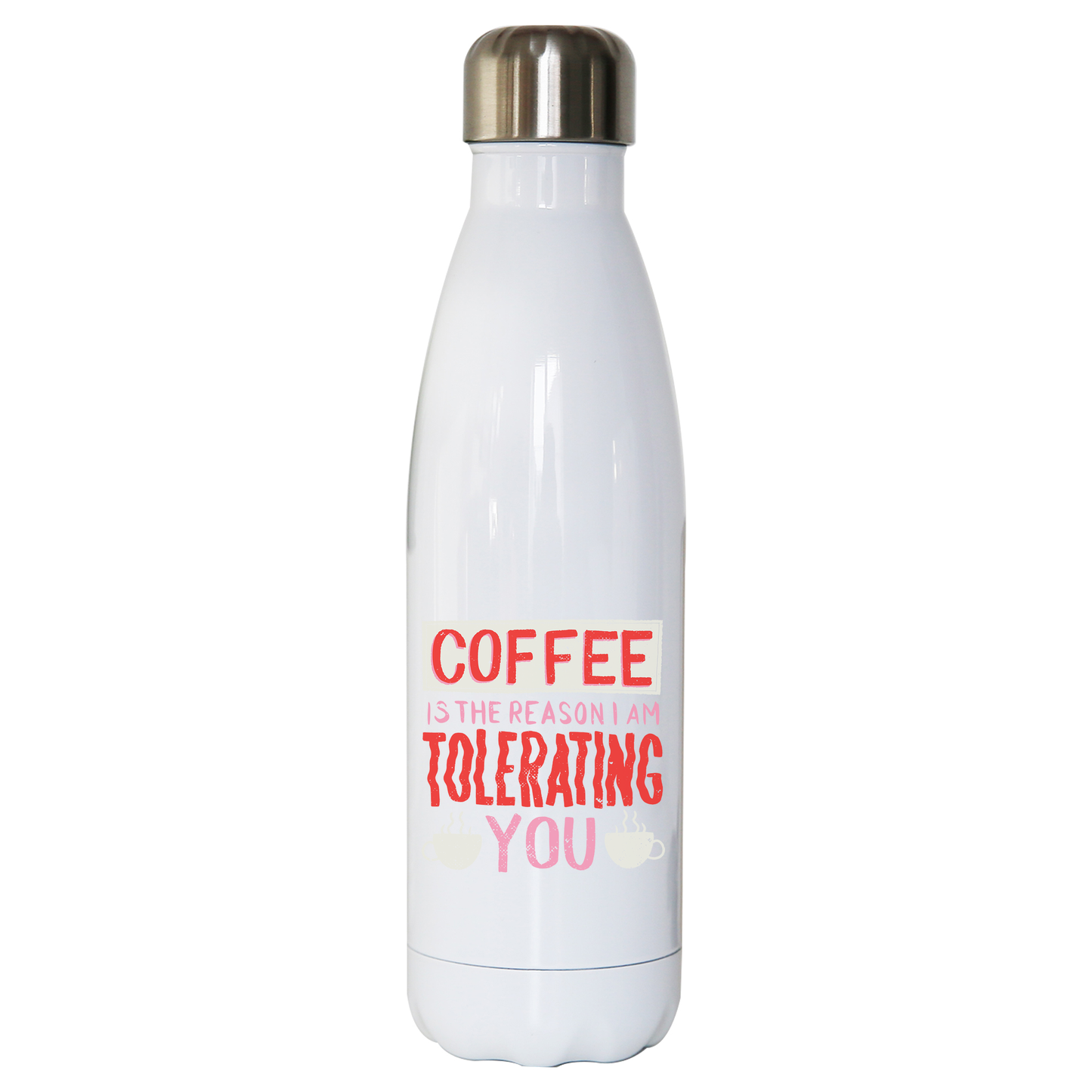 Coffee is the reason water bottle stainless steel reusable
