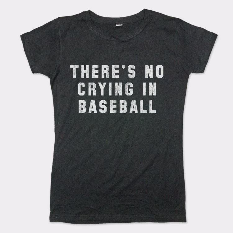 No Crying In Baseball Women's T-Shirt