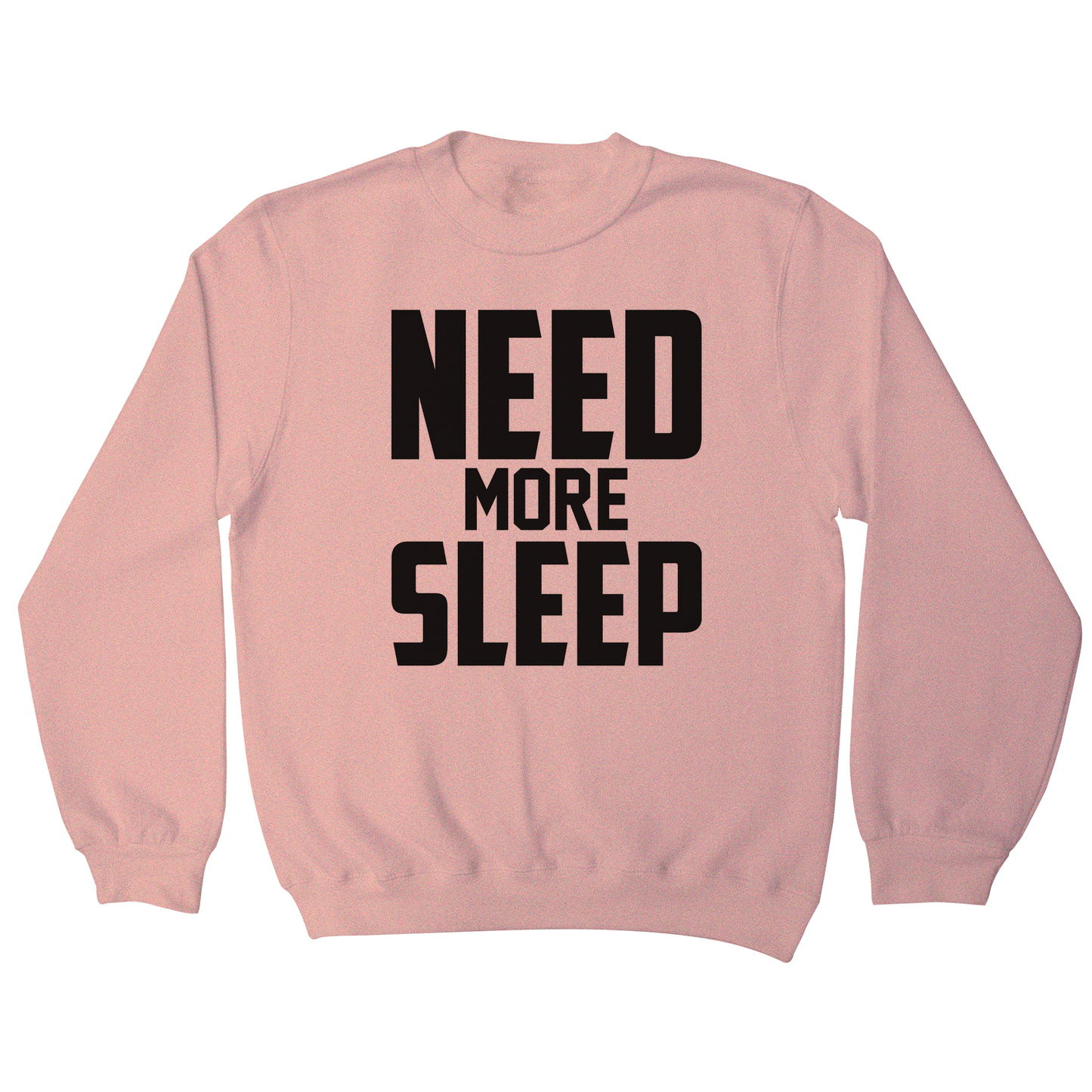 Need more sleep funny lazy slogan sweatshirt