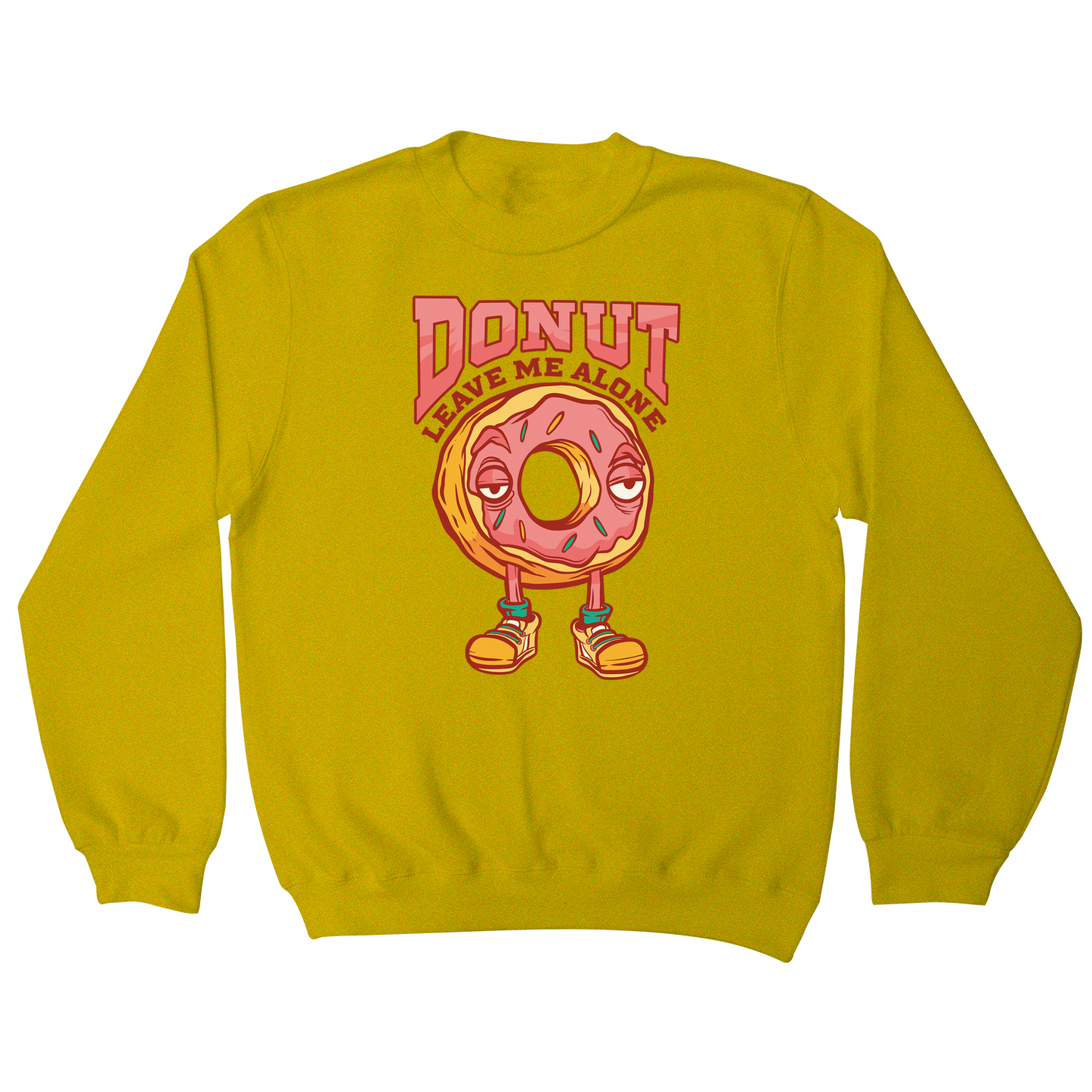 Donut leave me funny food sweatshirt