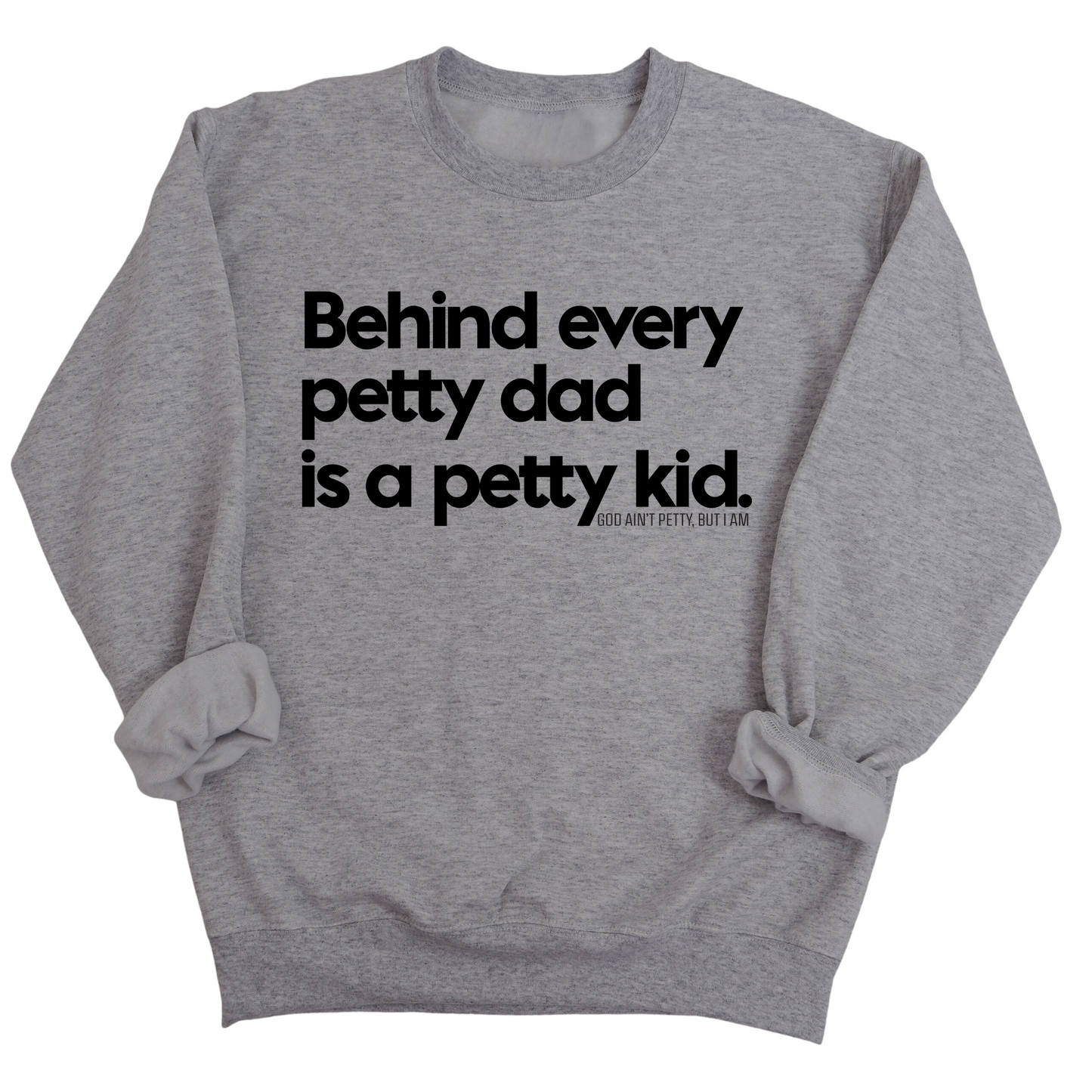 Behind every petty dad is a petty kid Unisex Sweatshirt