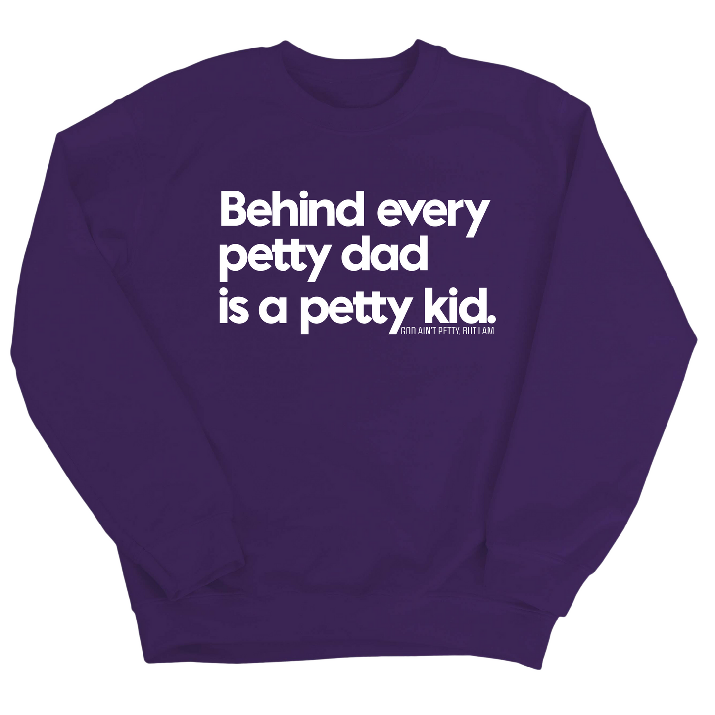 Behind every petty dad is a petty kid Unisex Sweatshirt