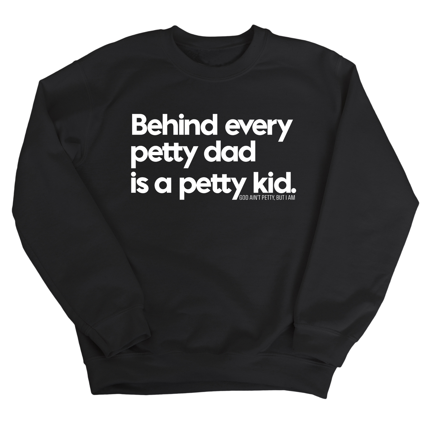 Behind every petty dad is a petty kid Unisex Sweatshirt
