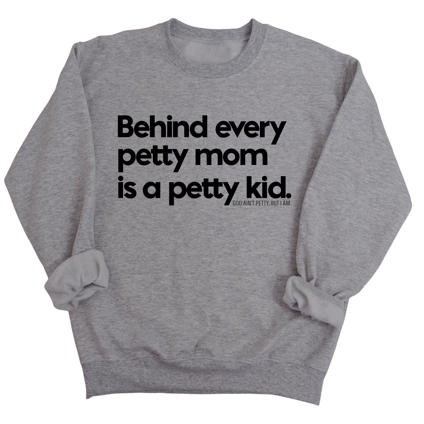 Behind every petty mom is a petty kid Unisex Sweatshirt