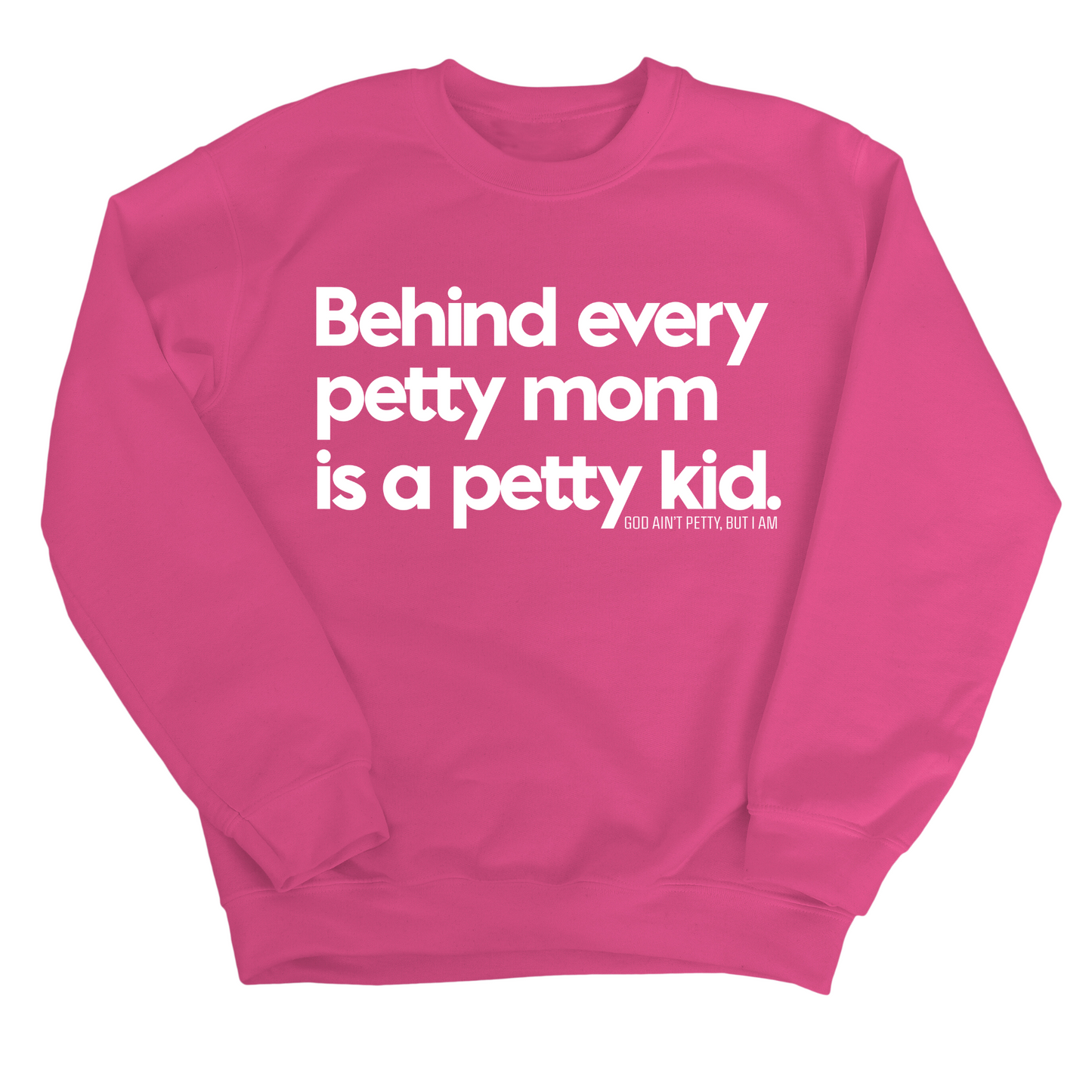 Behind every petty mom is a petty kid Unisex Sweatshirt