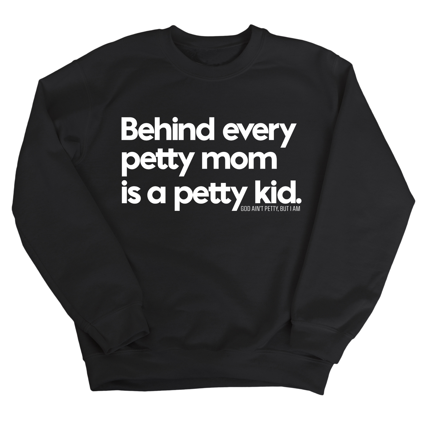 Behind every petty mom is a petty kid Unisex Sweatshirt