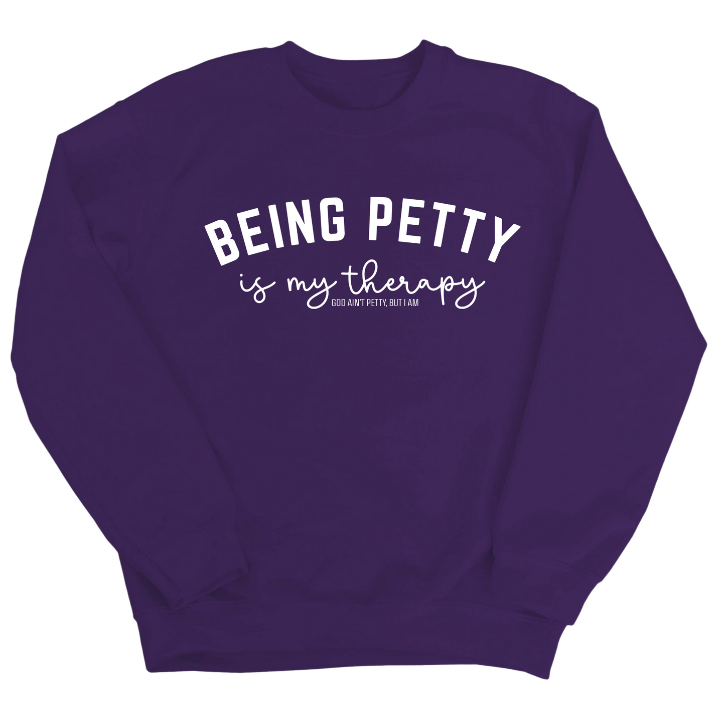 Being Petty is my therapy Unisex Sweatshirt
