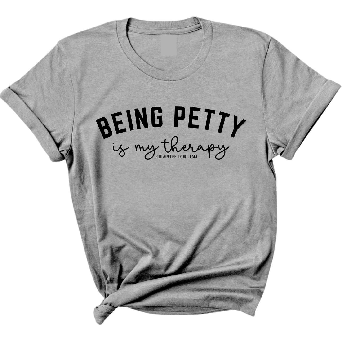 Being Petty is my therapy Unisex Tee