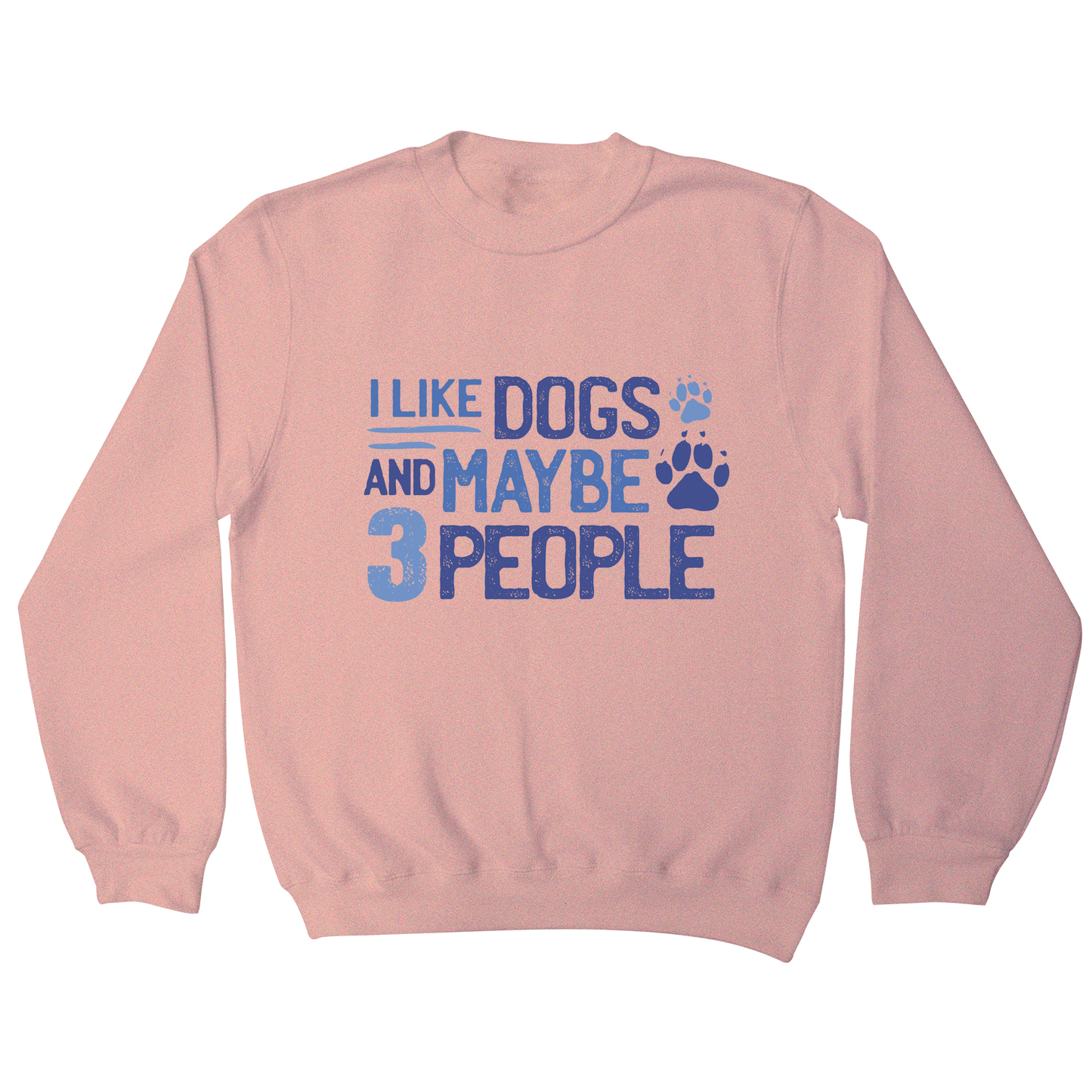 Dog lover funny quote sweatshirt