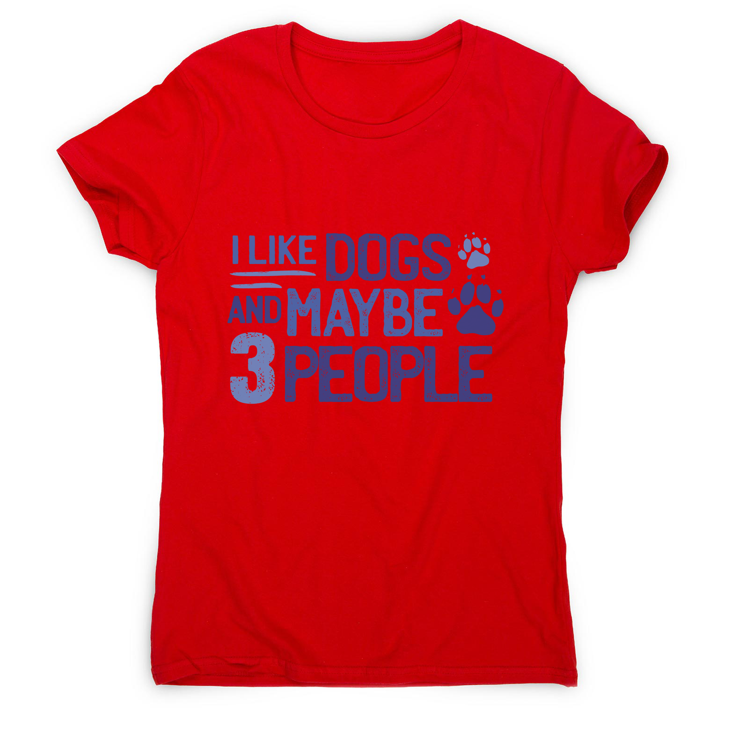 Dog lover funny quote women's t-shirt