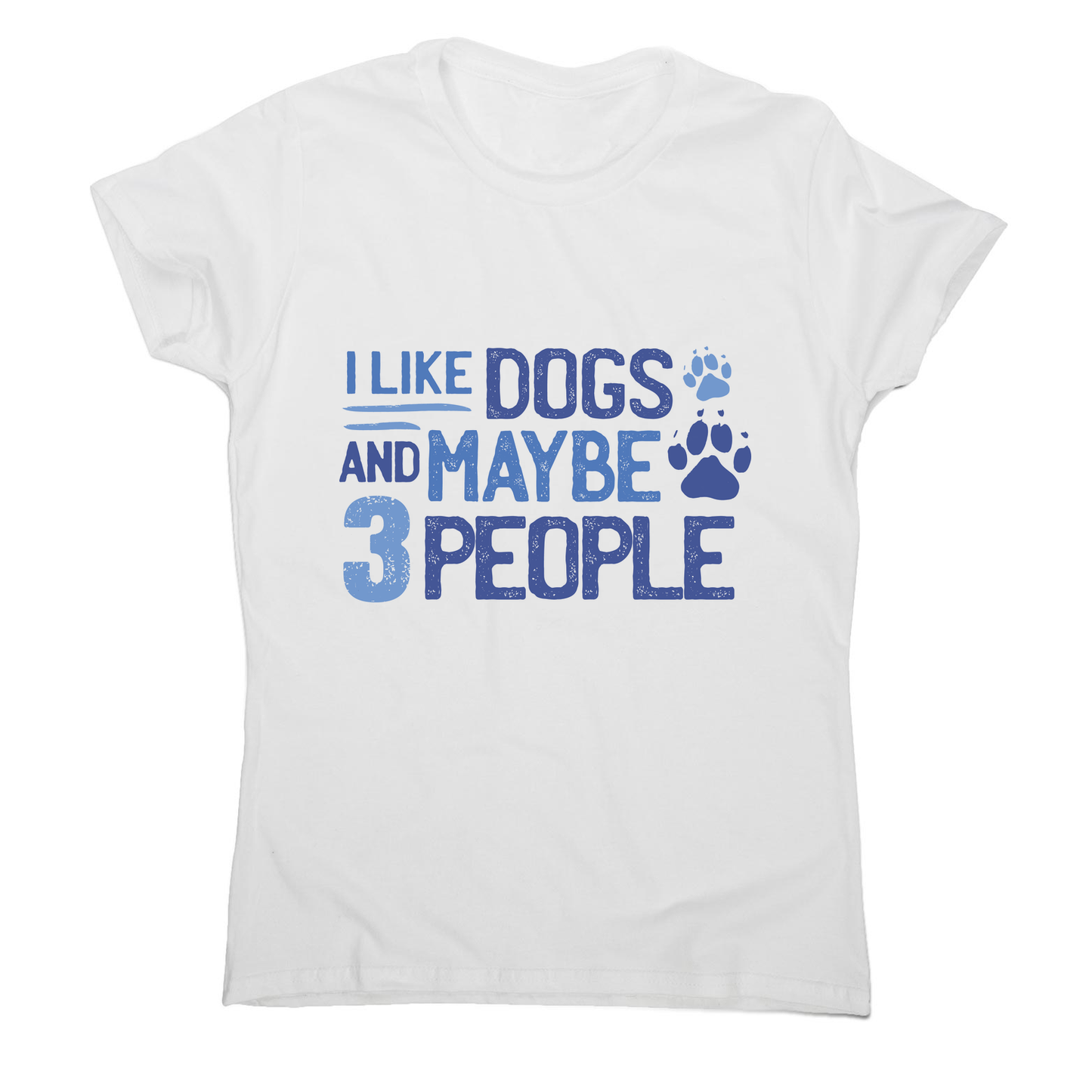 Dog lover funny quote women's t-shirt