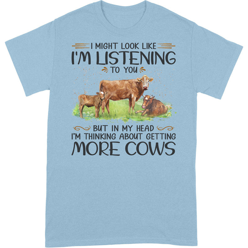 Beef Cow Might Look Like Listening Farmer T-Shirt