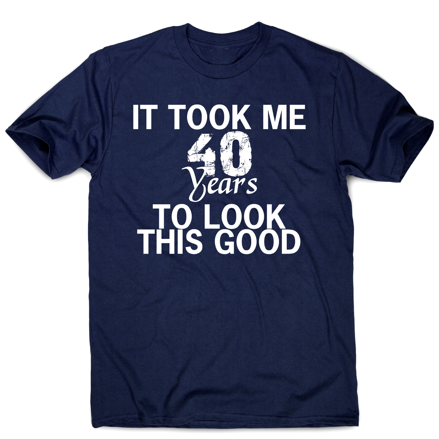 It took me 40 years funny birthday t-shirt men's