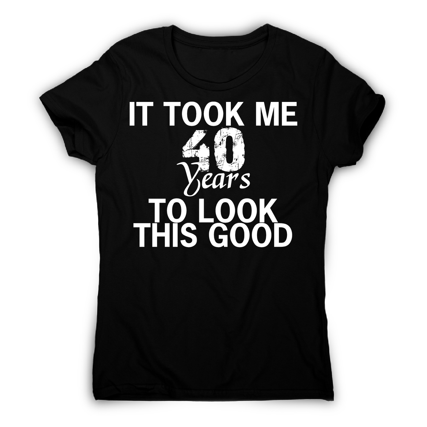 It took me 40 years funny birthday t-shirt women's