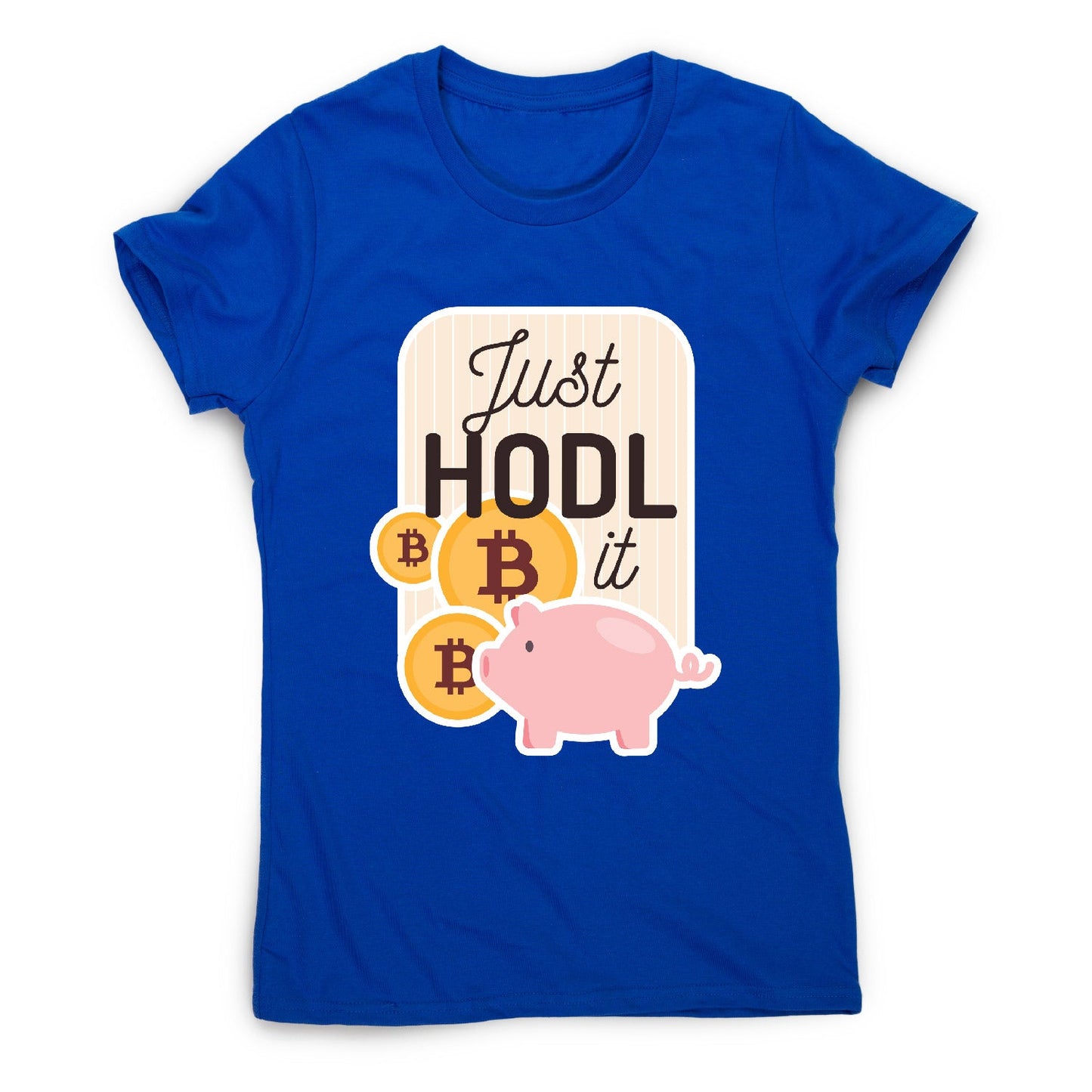 Just hodl it - funny crypto women's t-shirt