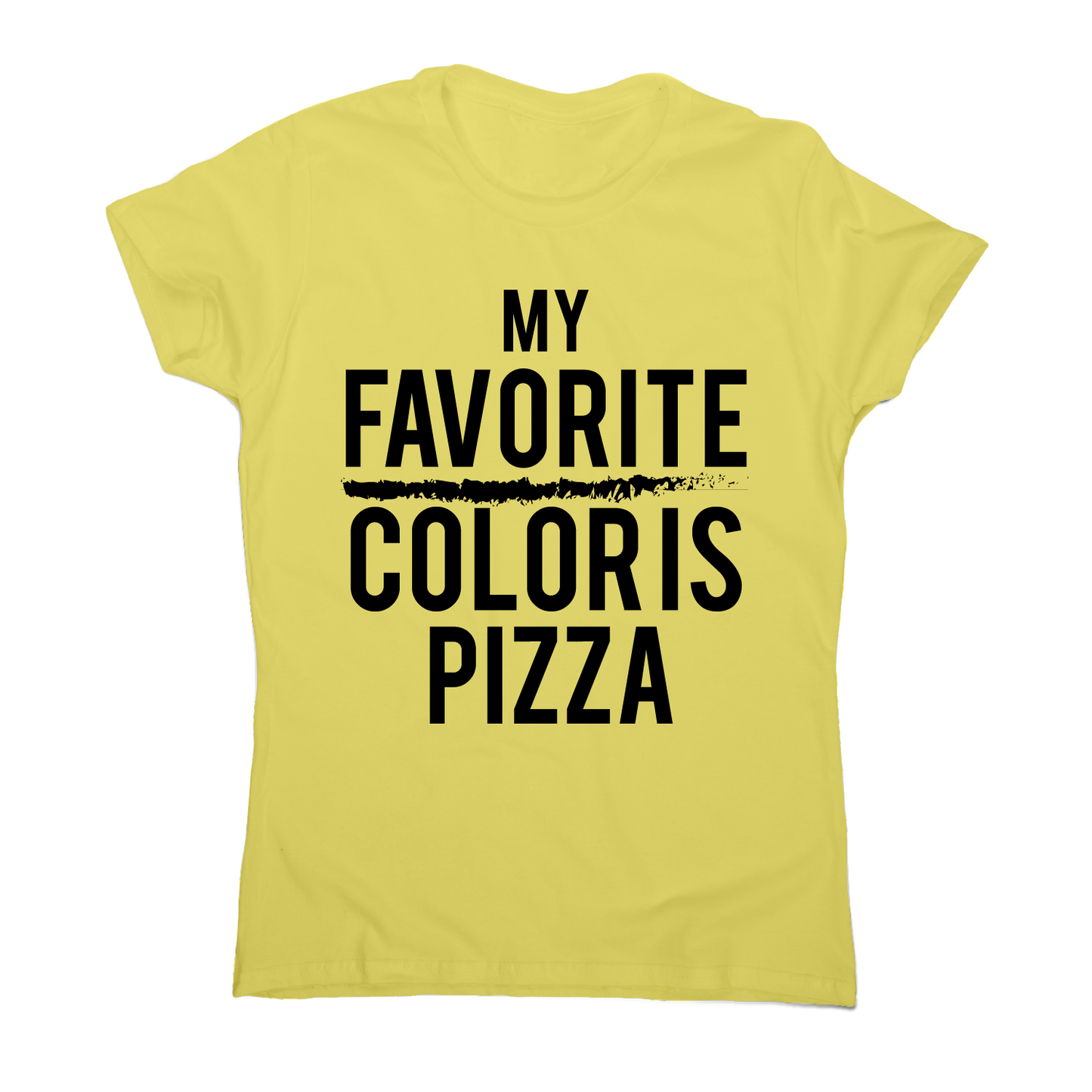 My favorite color is pizza awesome funny foodie t-shirt women's