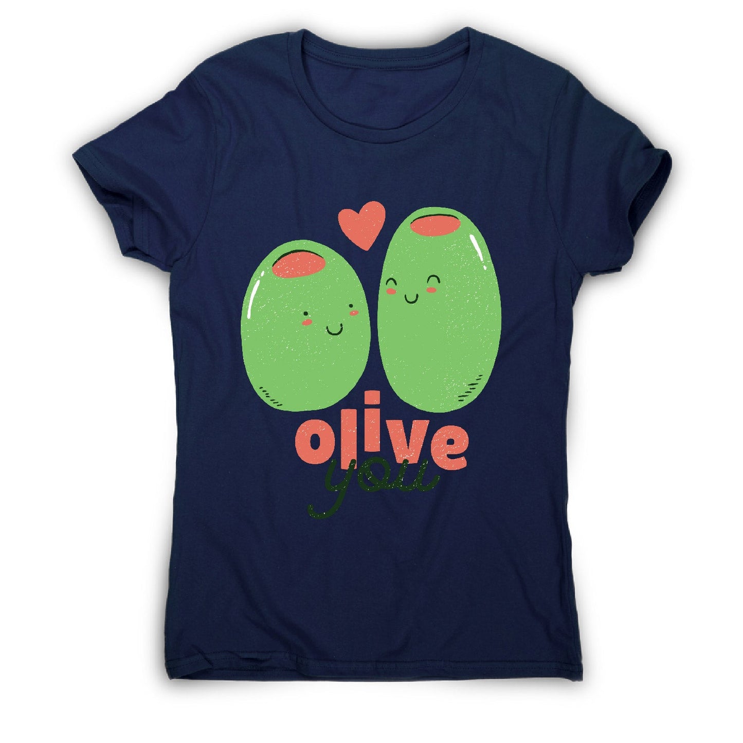 Olive you t-shirt - women's funny premium t-shirt