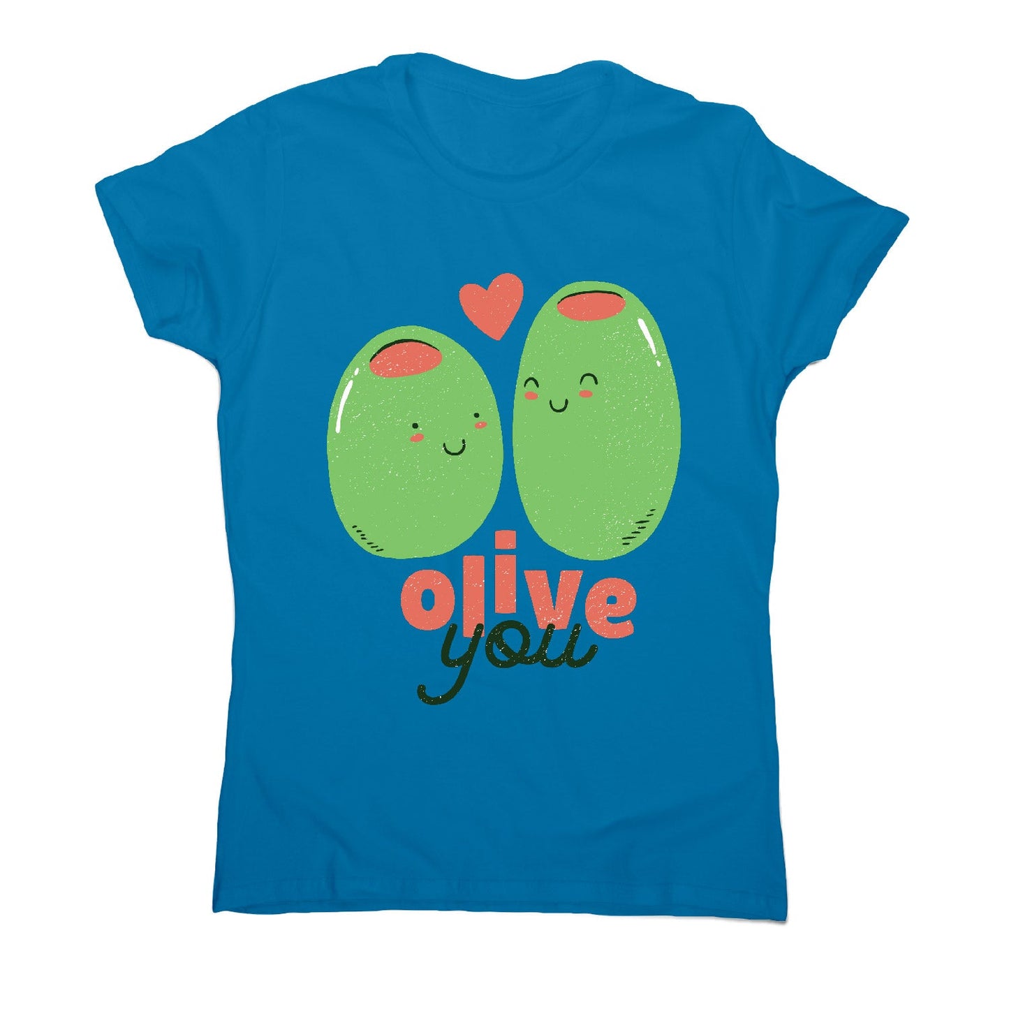 Olive you t-shirt - women's funny premium t-shirt