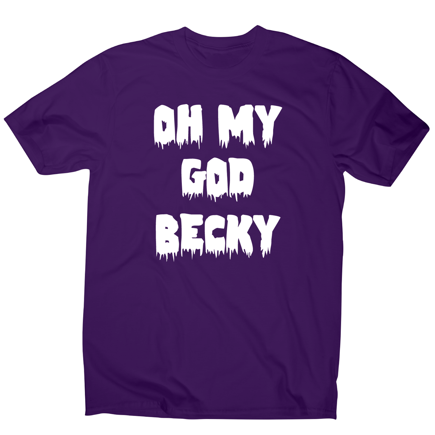Oh my god becky funny slogan t-shirt men's