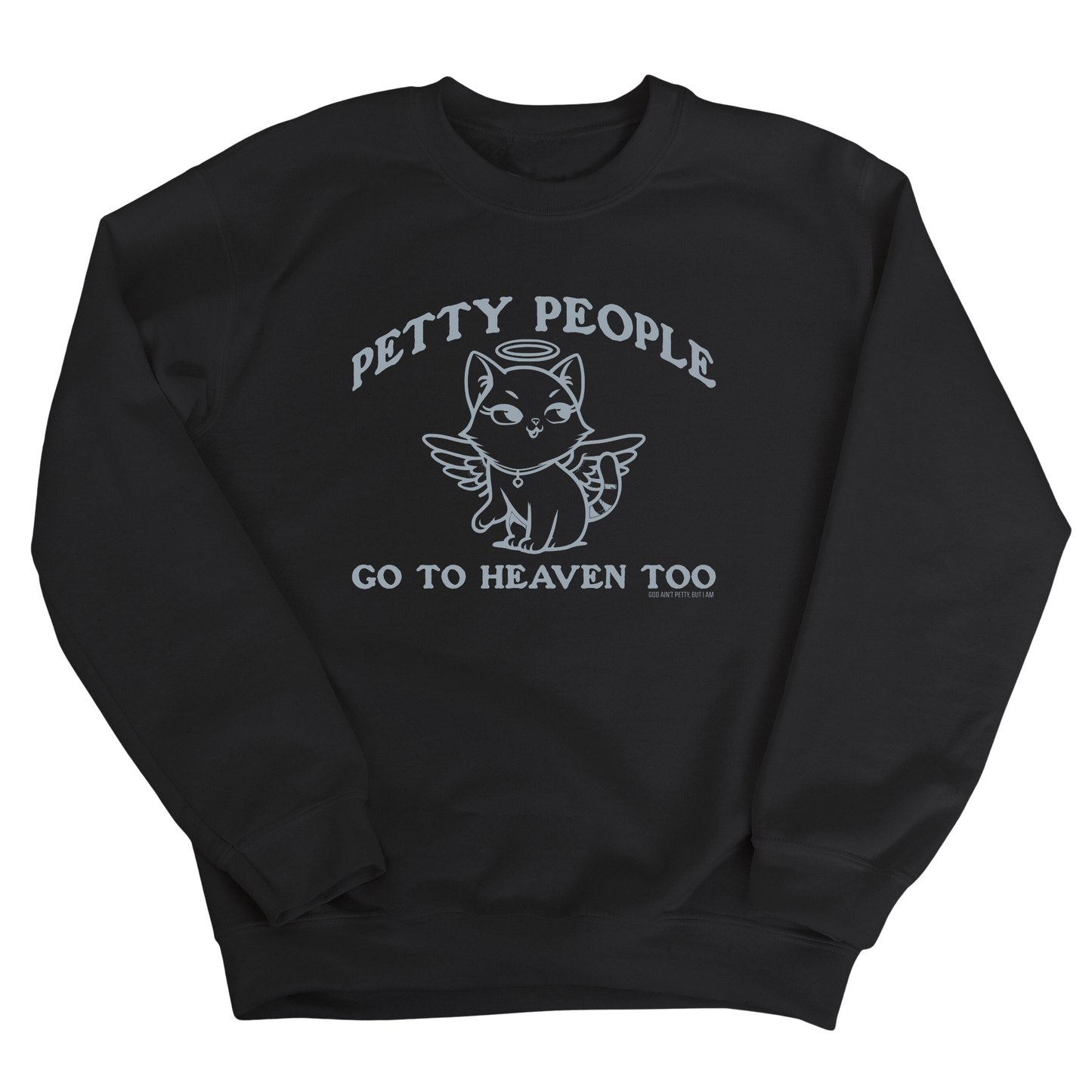 Petty People Go to Heaven Too Unisex Sweatshirt (Graphic)