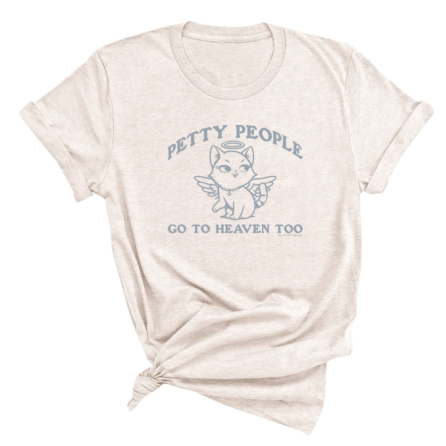 Petty People Go to Heaven Too Unisex Tee (Graphic Tee)