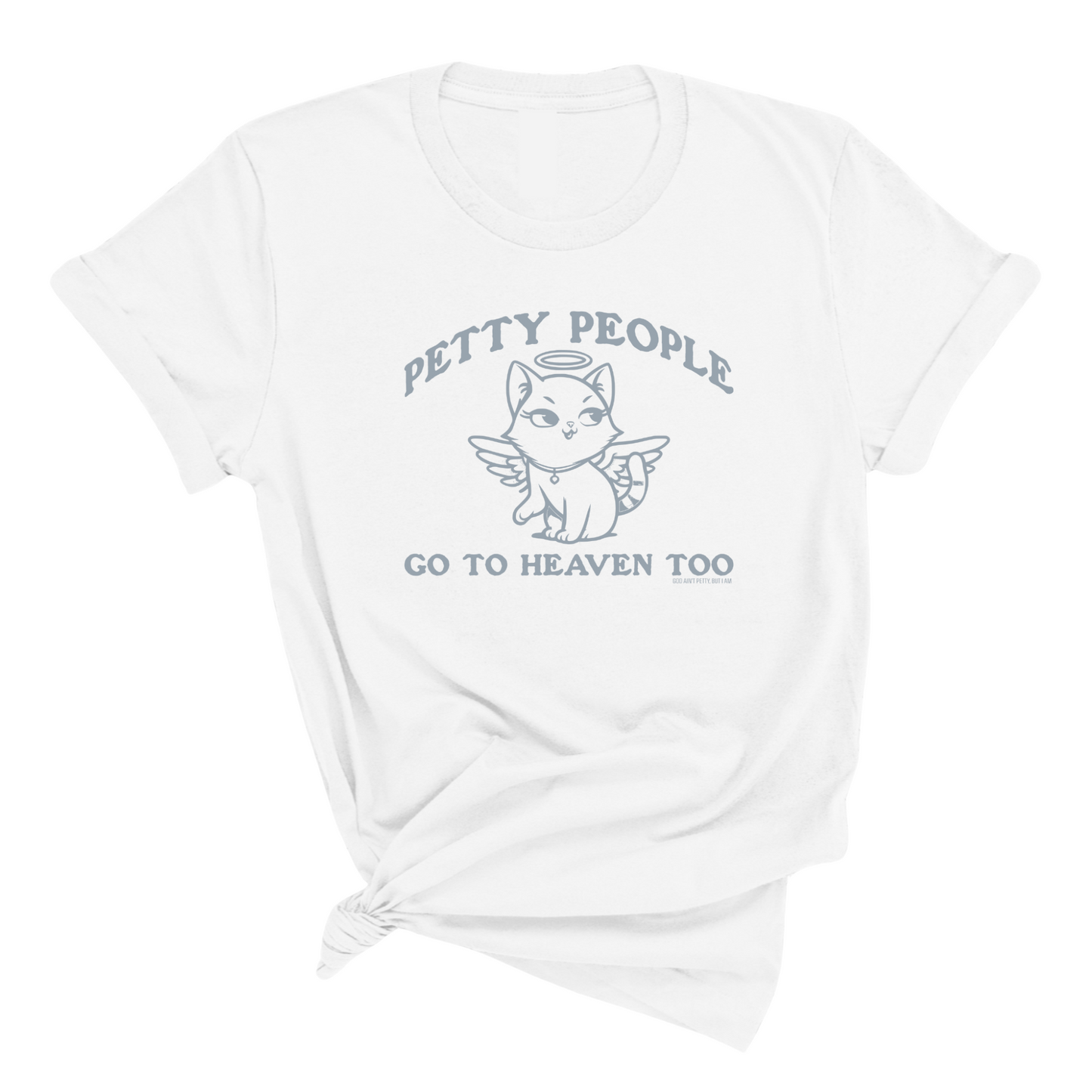 Petty People Go to Heaven Too Unisex Tee (Graphic Tee)