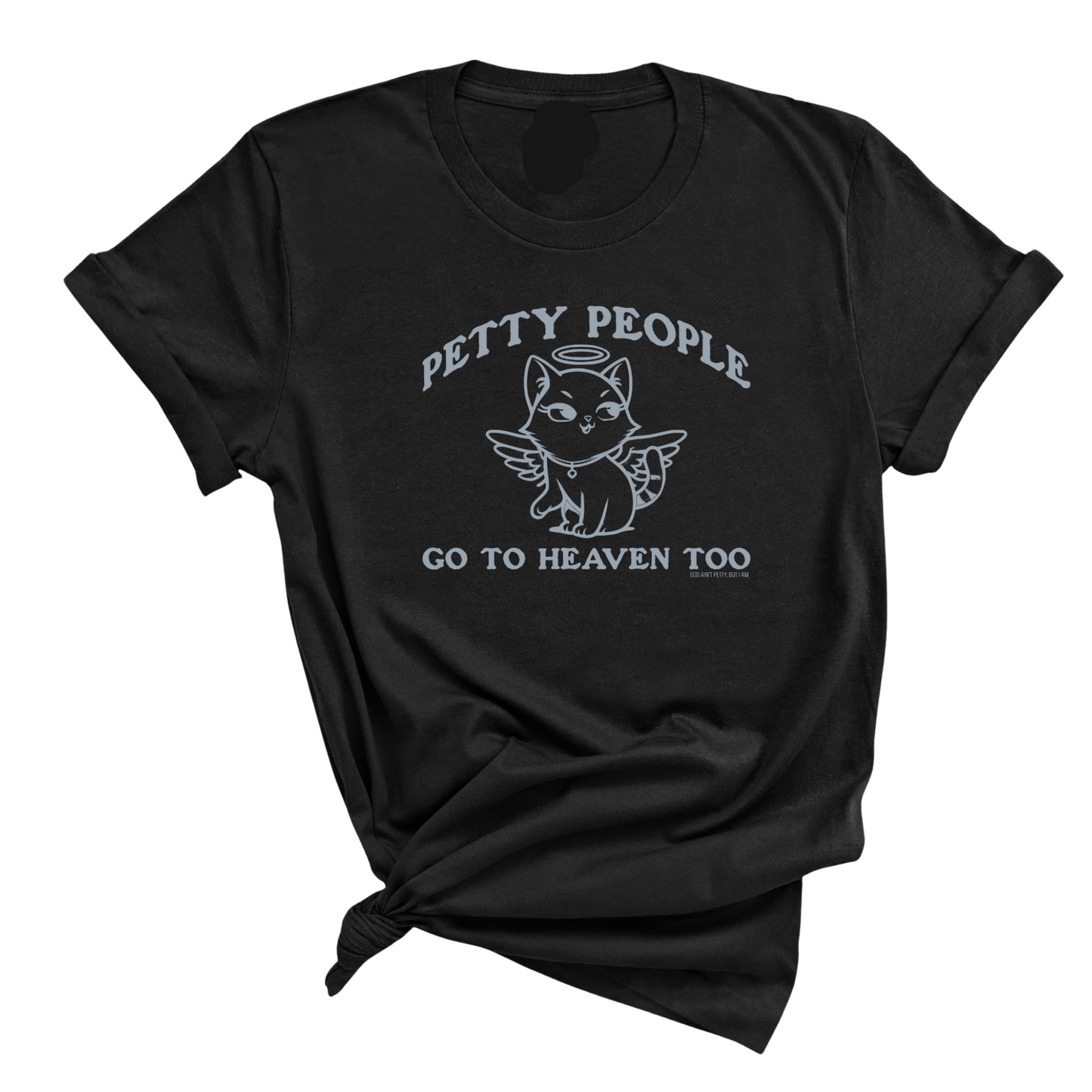 Petty People Go to Heaven Too Unisex Tee (Graphic Tee)