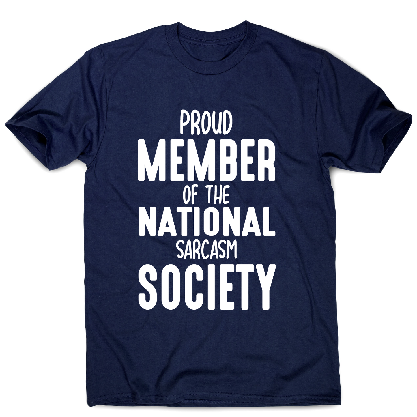 Proud member of the national sarcasm society funny slogan t-shirt men's