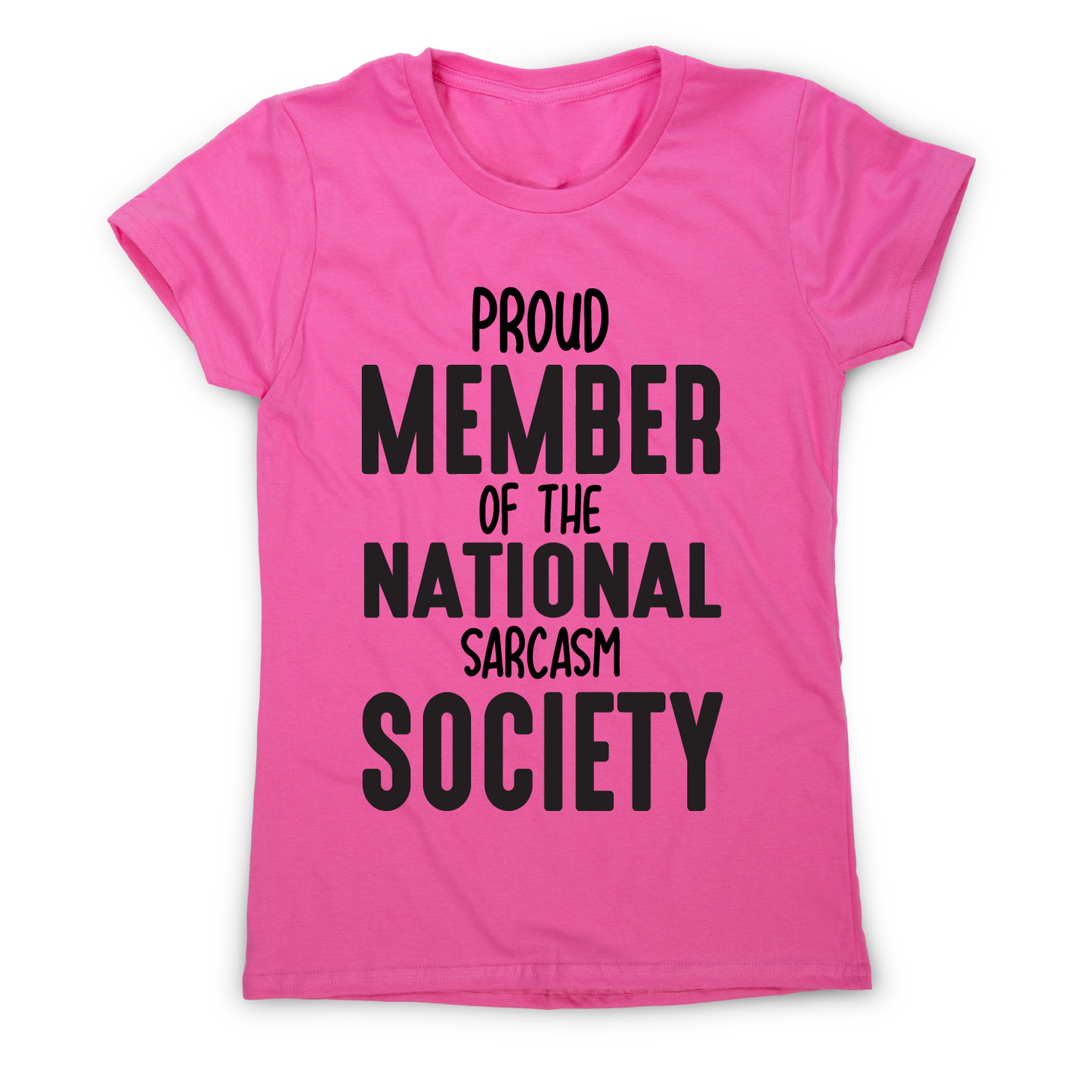 Proud member of the national sarcasm society funny slogan t-shirt women's
