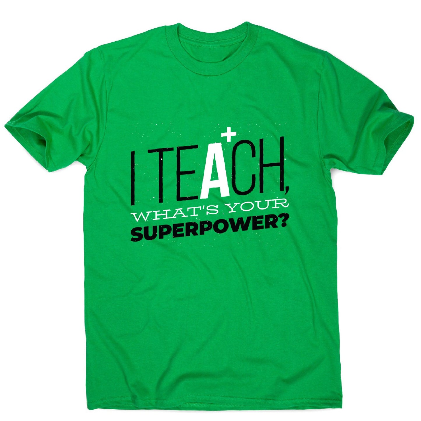Teach quote - men's funny premium t-shirt
