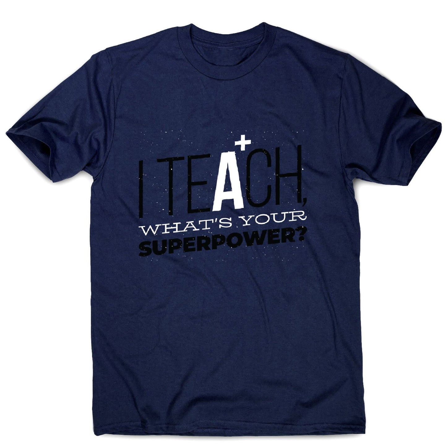 Teach quote - men's funny premium t-shirt