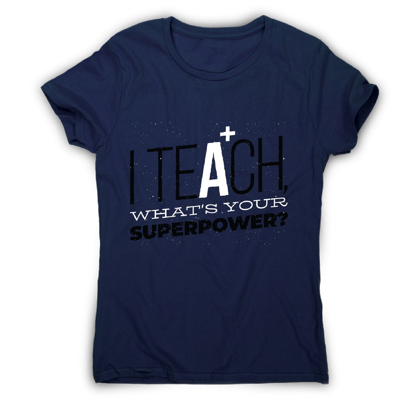 Teach quote - women's funny premium t-shirt