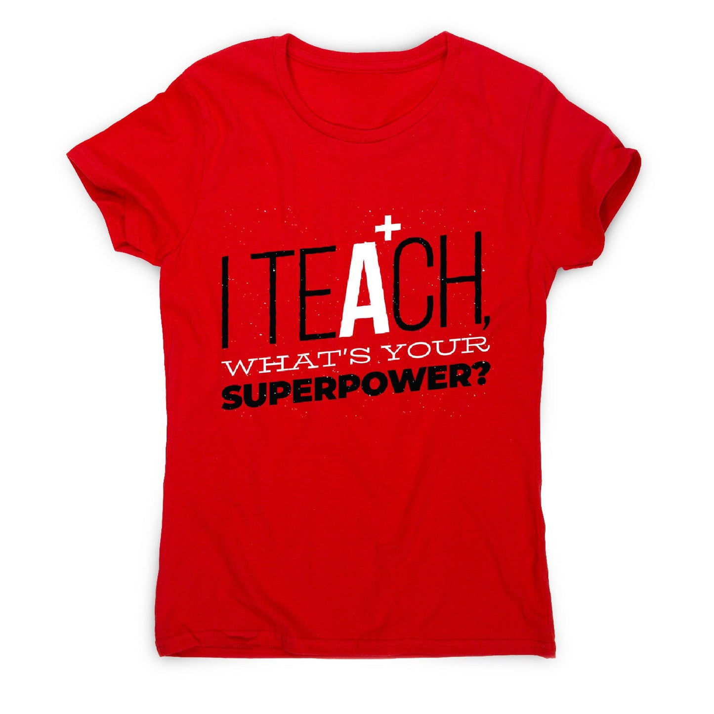 Teach quote - women's funny premium t-shirt