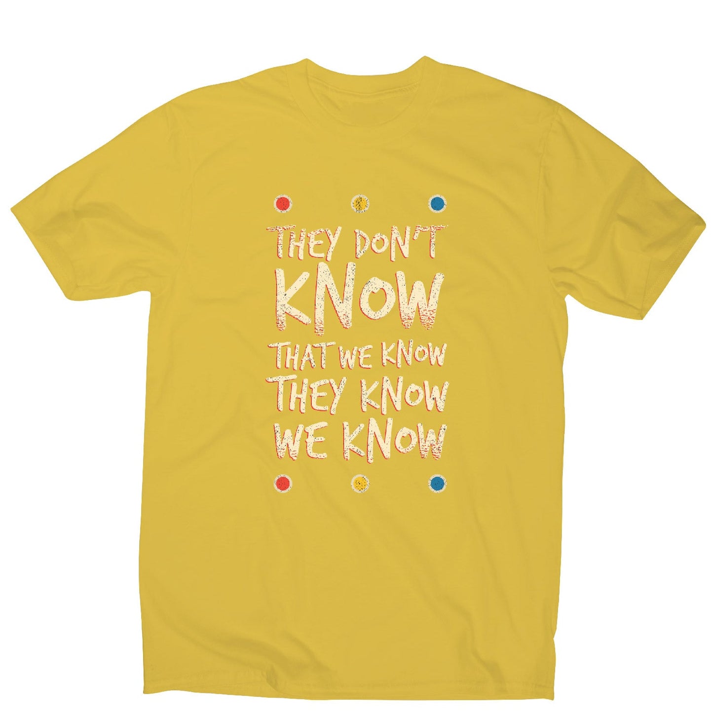 They don't know friends - funny sarcastic men's t-shirt