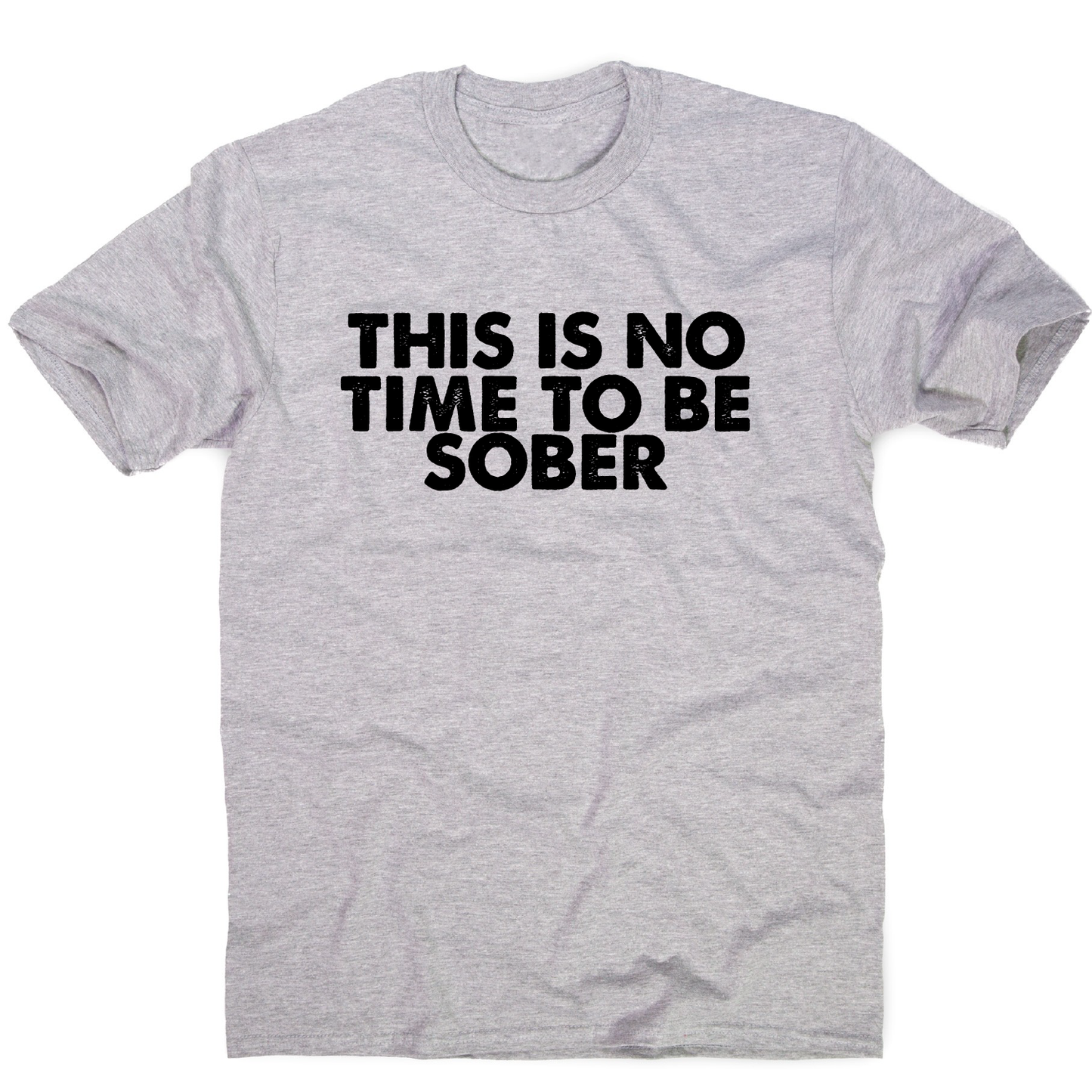This is no time to be funny drinking slogan t-shirt men's