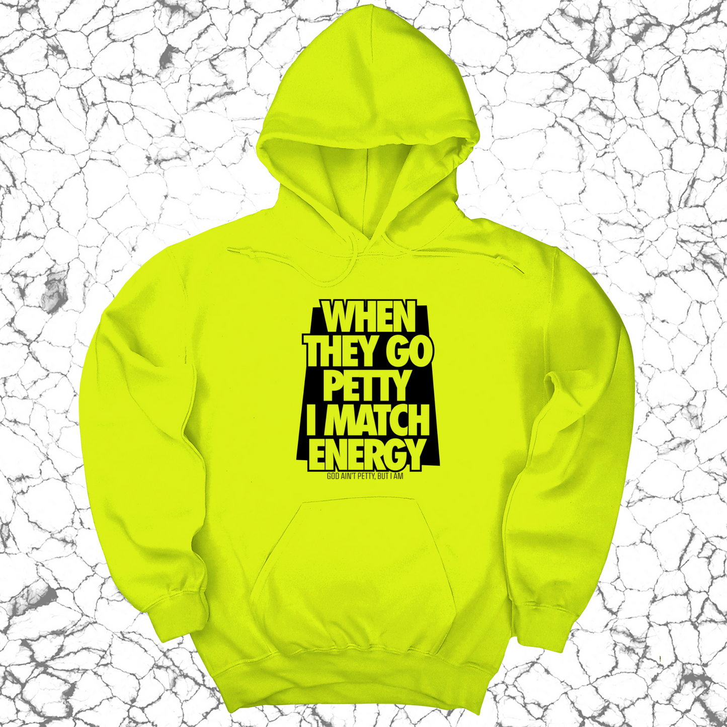 When they go petty I match energy Unisex Hoodie