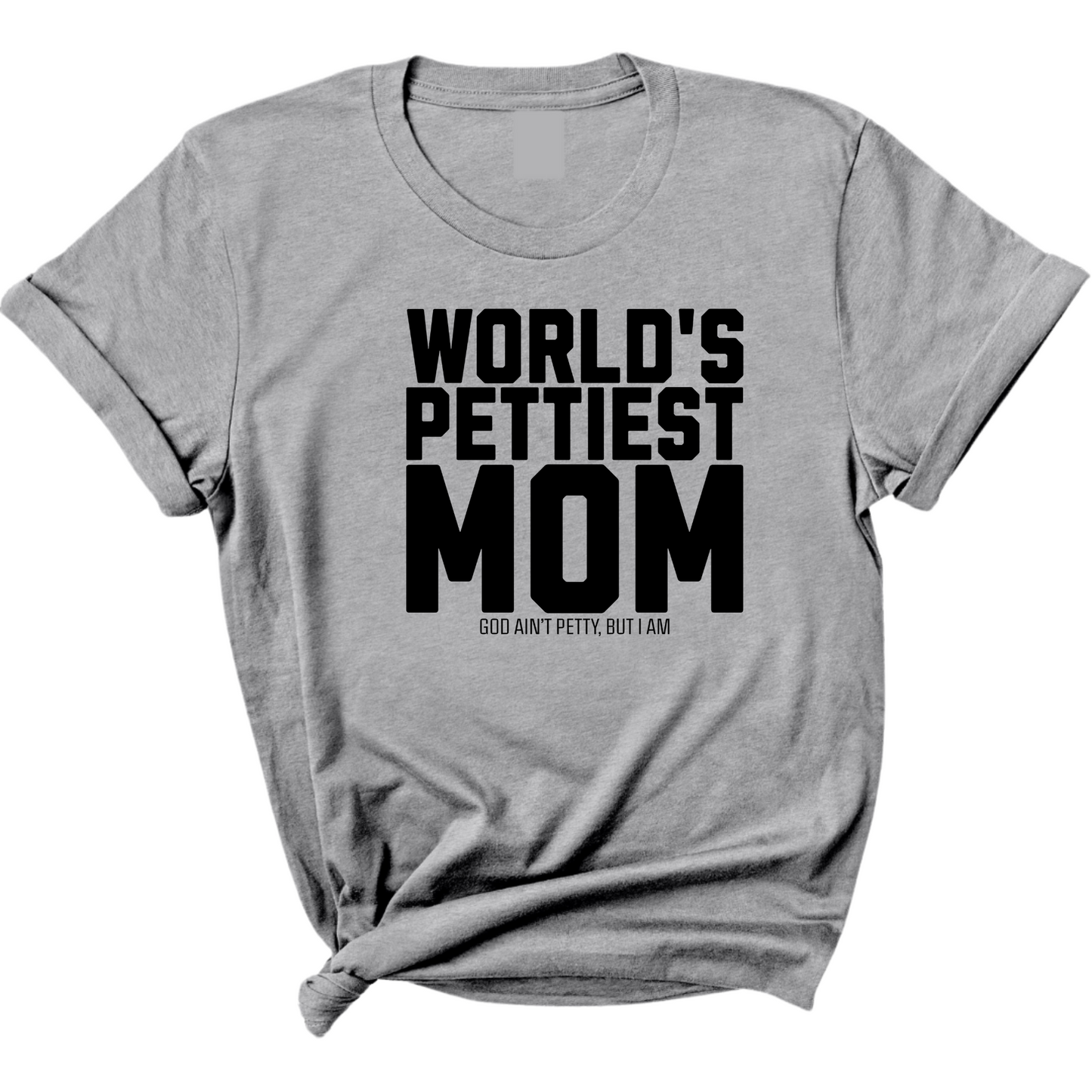 World's Pettiest Mom Unisex Tee