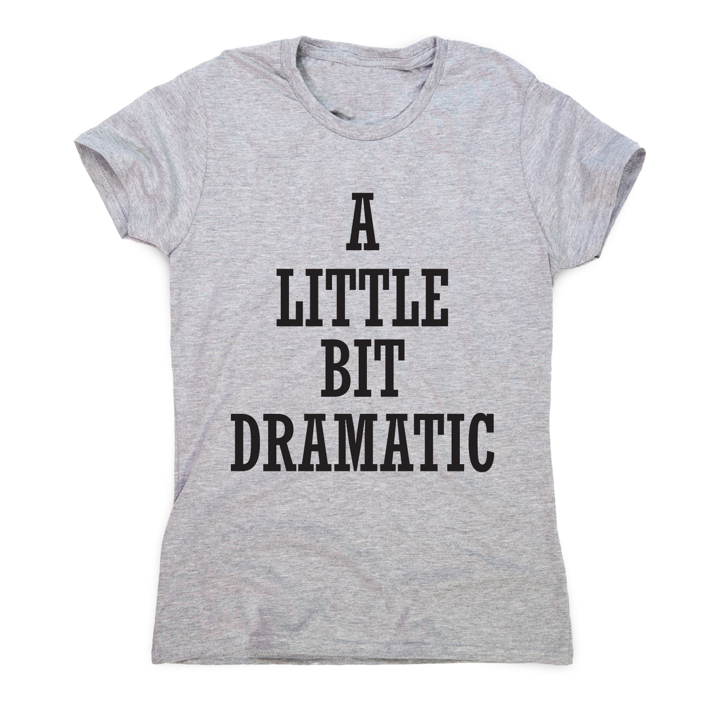 A little bit dramatic funny t-shirt women's