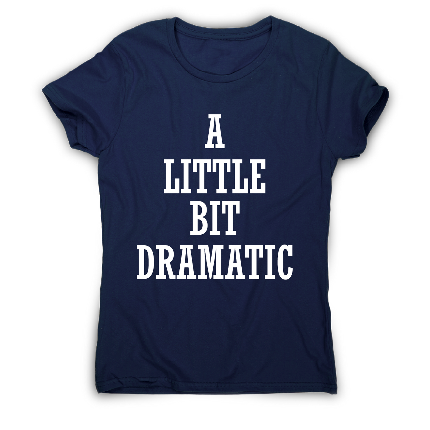 A little bit dramatic funny t-shirt women's