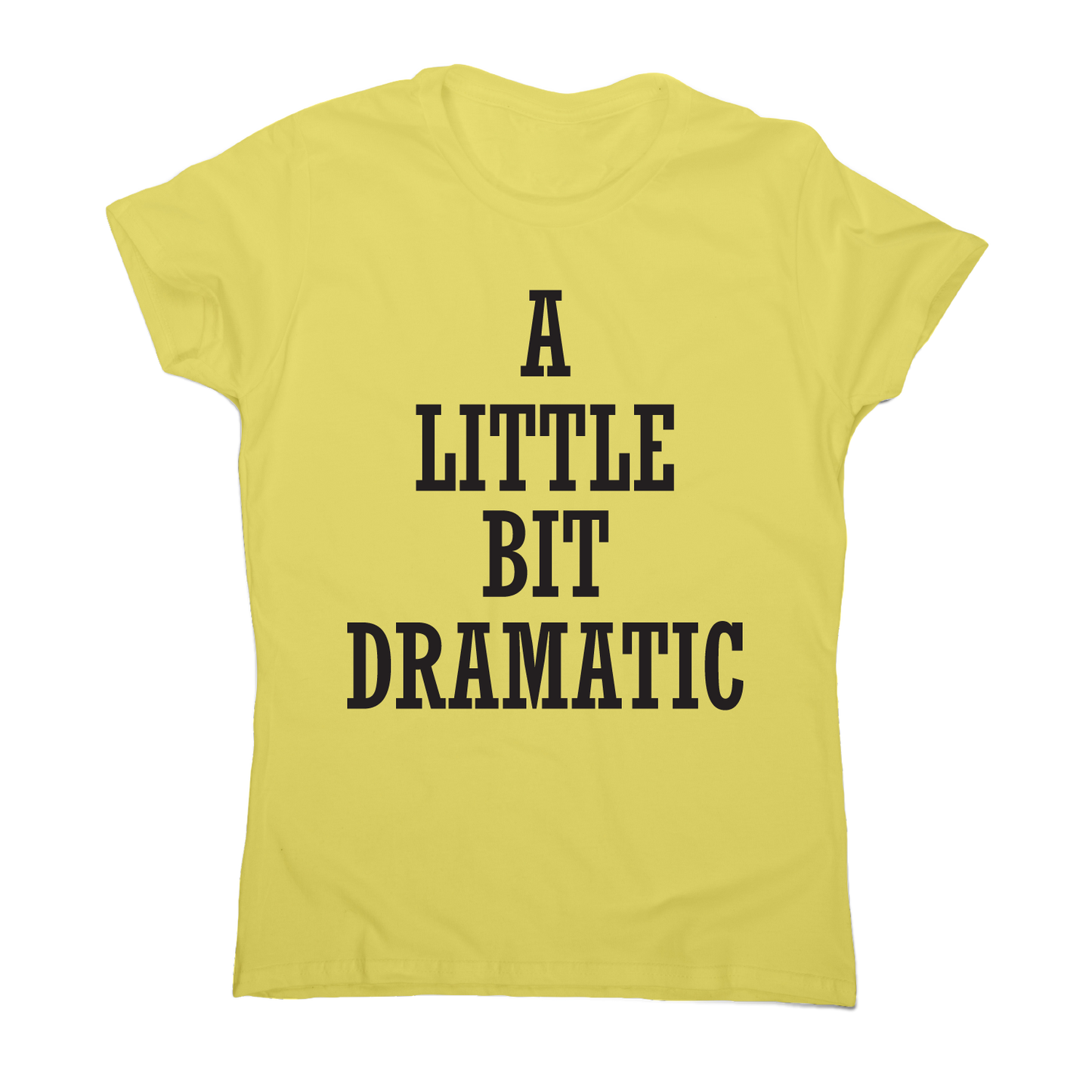 A little bit dramatic funny t-shirt women's