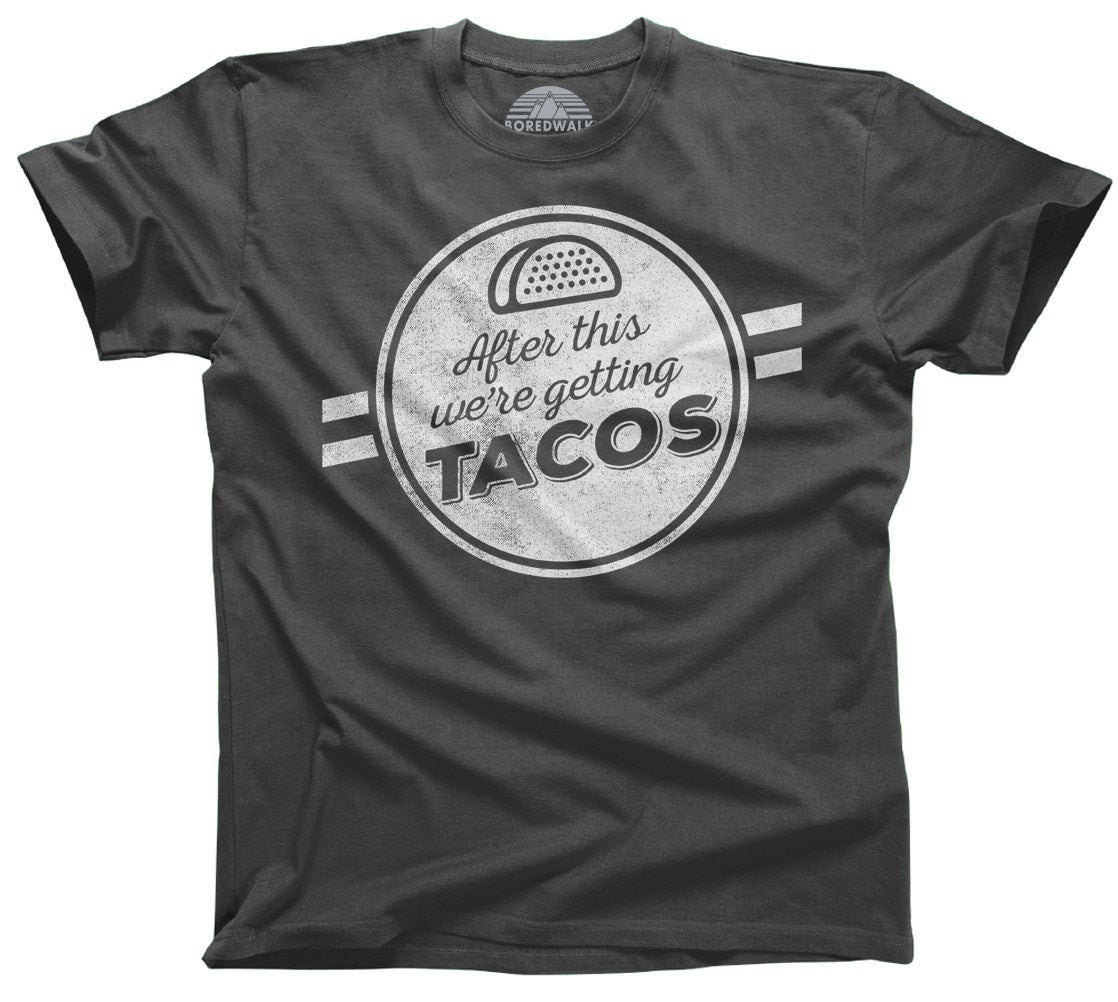 Men's After This We're Getting Tacos T-Shirt Funny Foodie