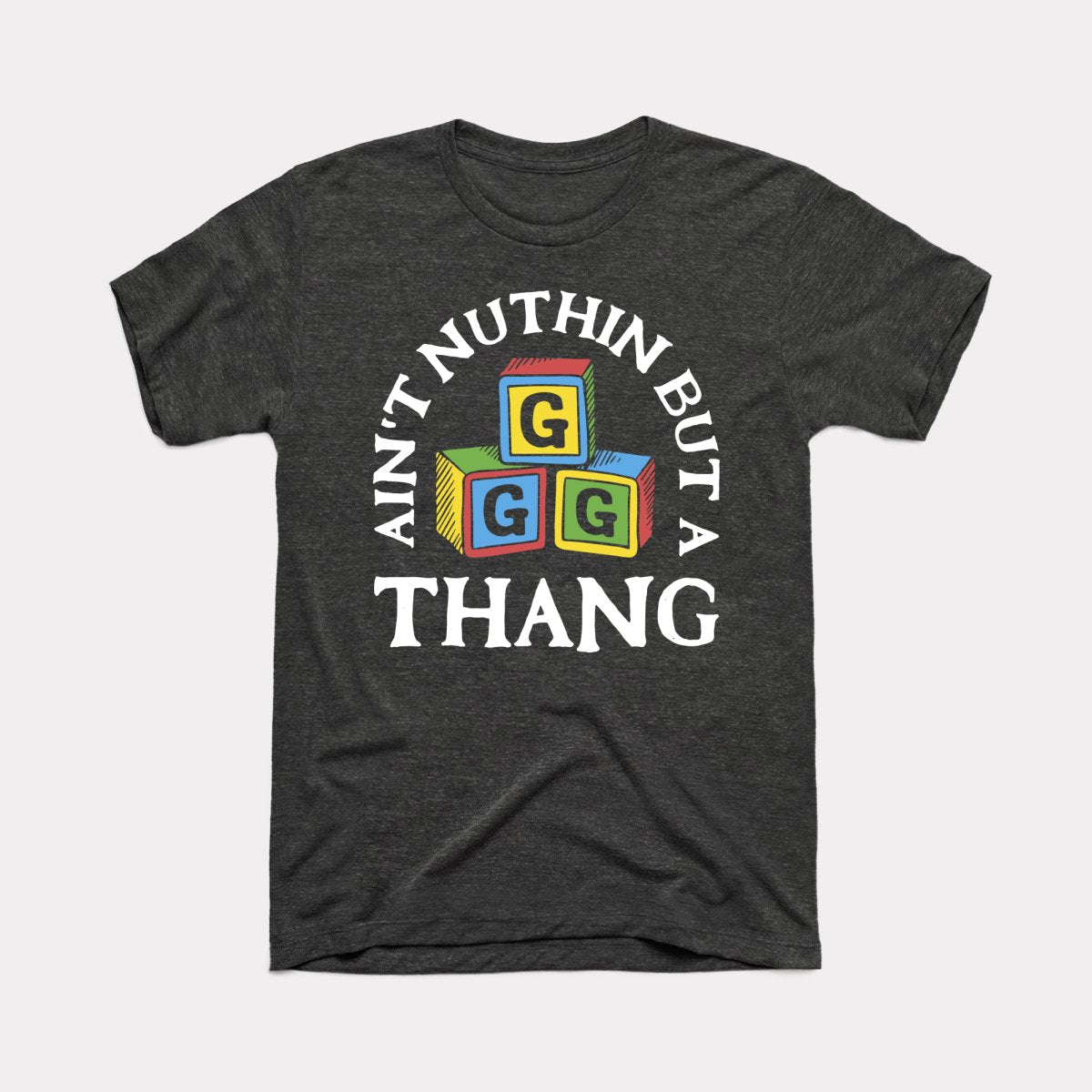 Ain't Nuthin But A G Thang Adult Unisex Tee
