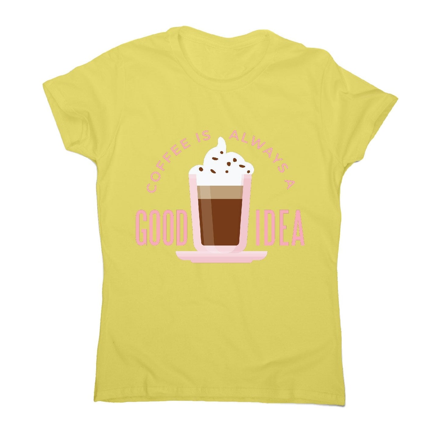 Coffee good idea - women's funny premium t-shirt