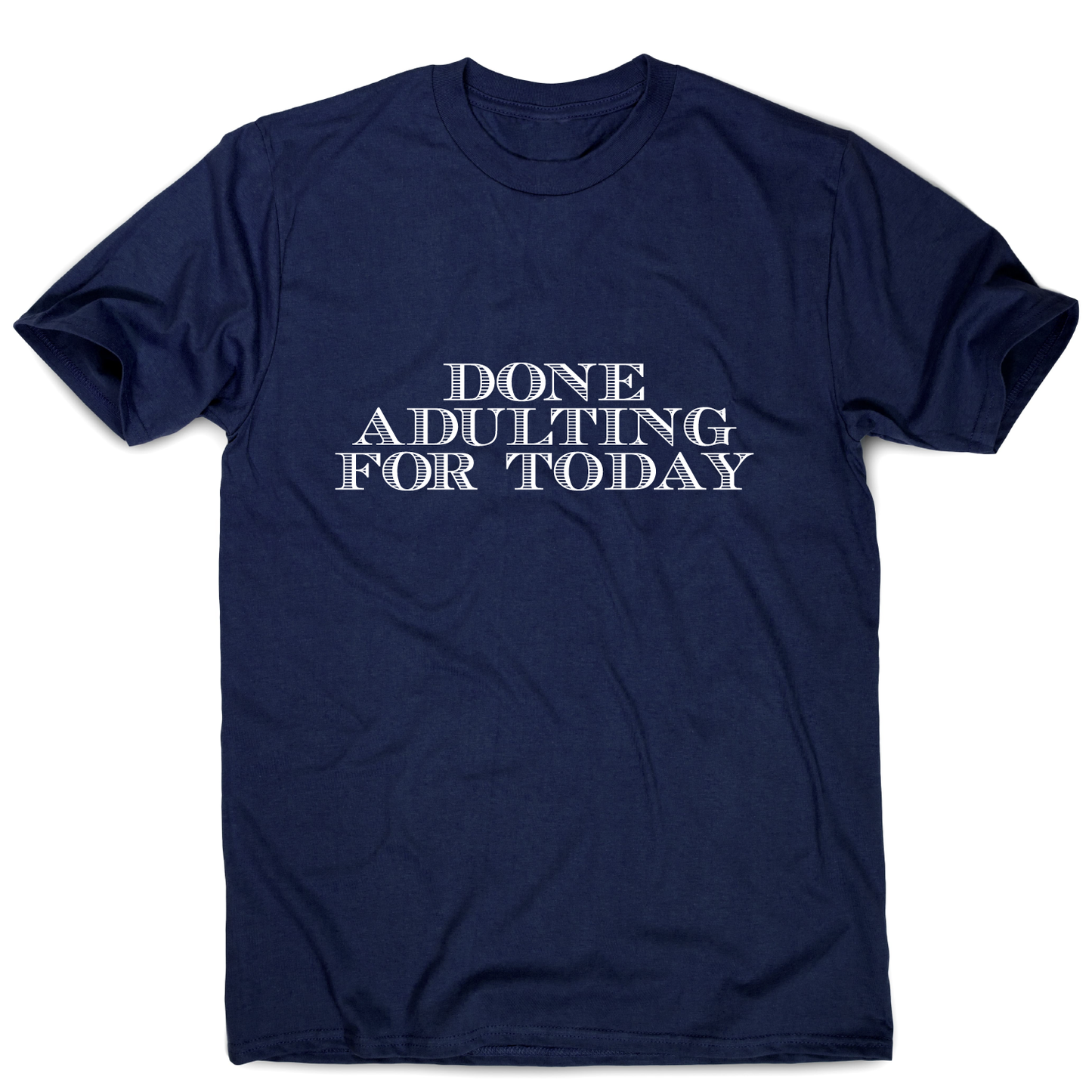 Done adulting - funny work lazy t-shirt men's