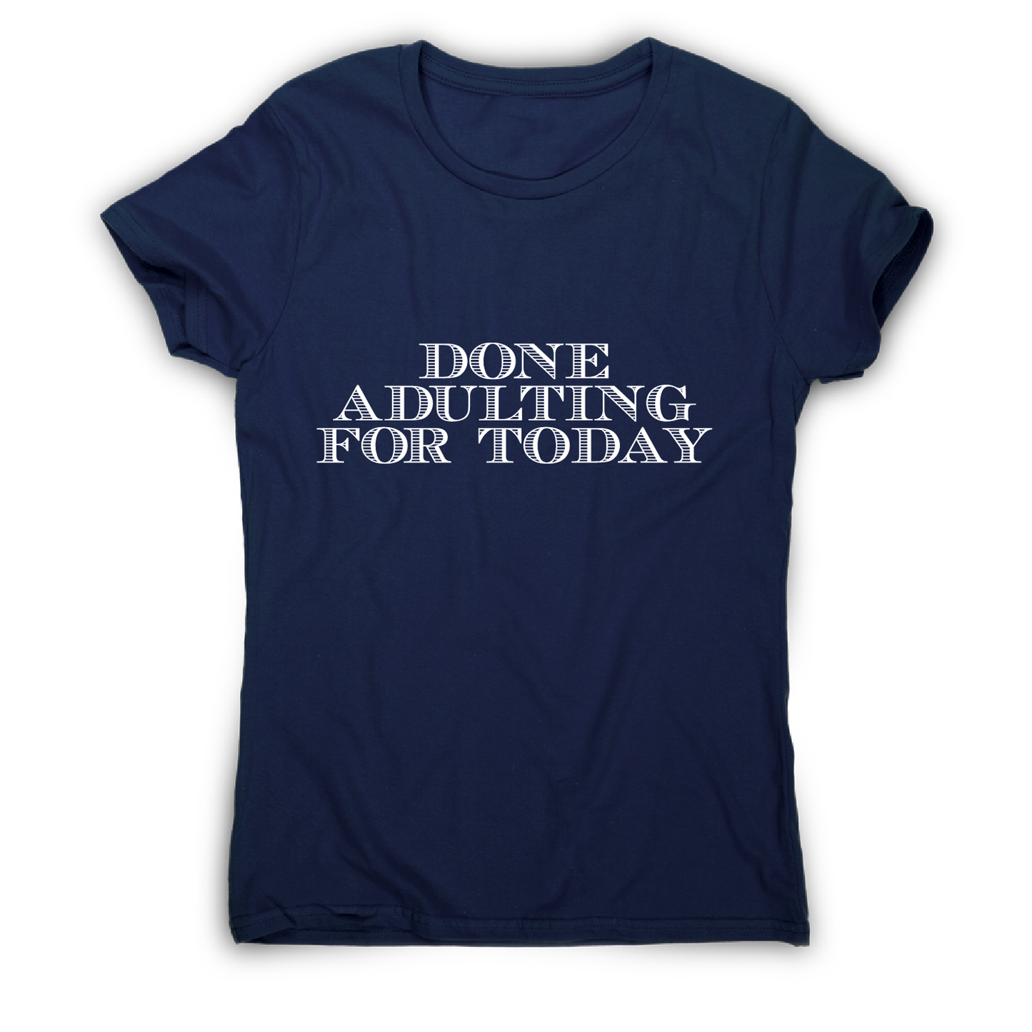 Done adulting - funny work lazy t-shirt women's