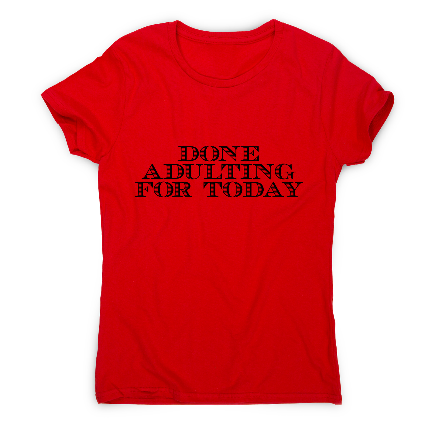 Done adulting - funny work lazy t-shirt women's